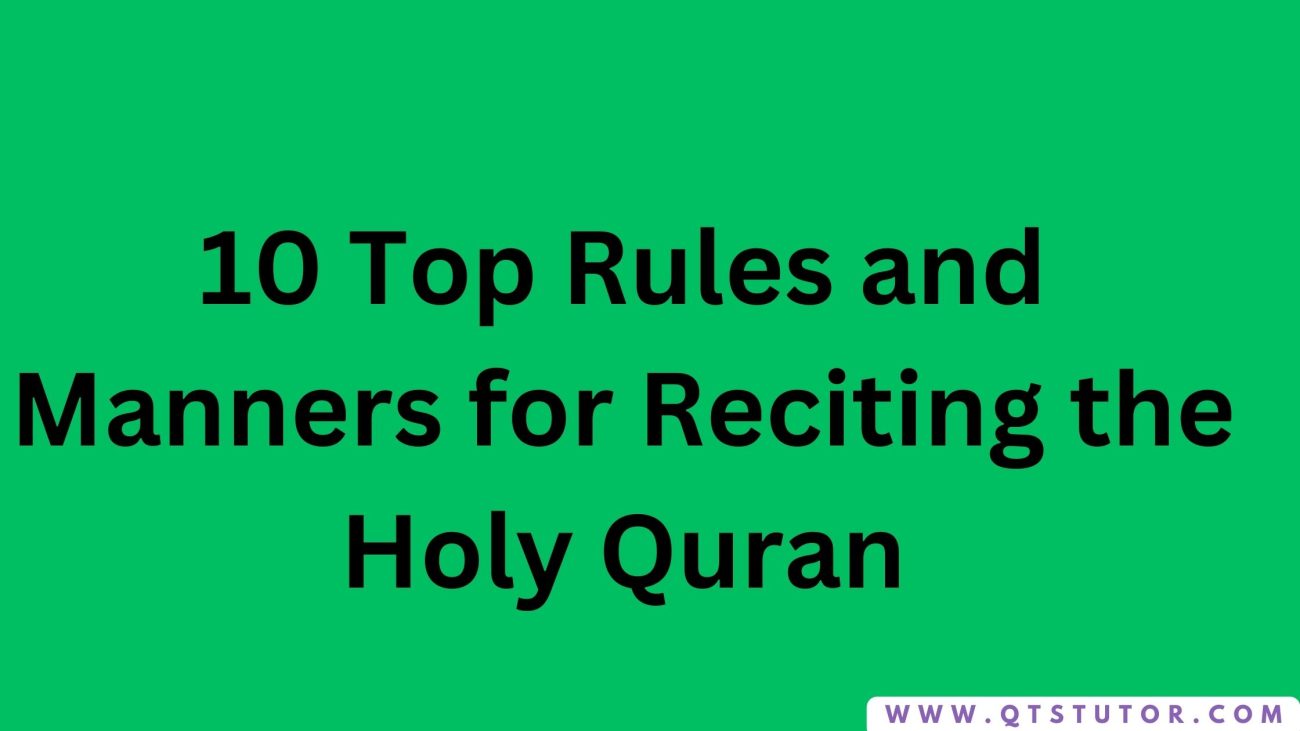 10 Top Rules and Manners for Reciting the Holy Quran