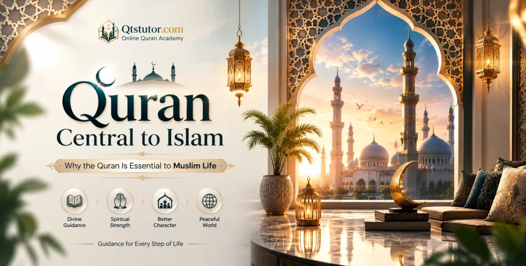 Quran Central to Islam and Islamic guidance